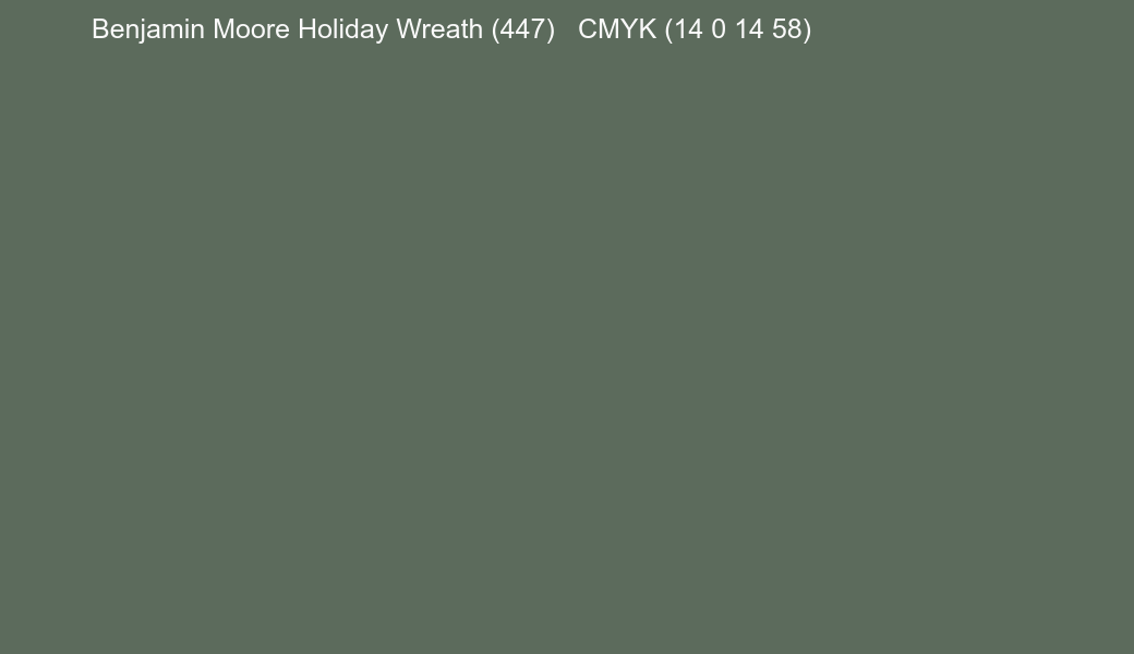Color Benjamin Moore Holiday Wreath (447) to CMYK (14 0 14 58) converter Color Benjamin Moore Holiday Wreath (447) to CMYK (14 0 14 58) converter