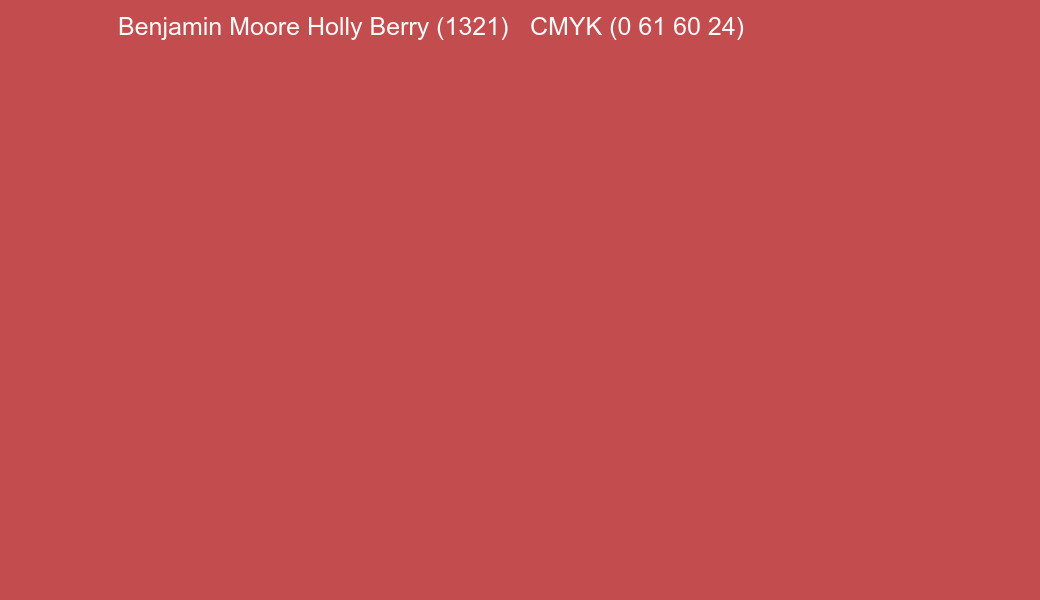 Color Benjamin Moore Holly Berry (1321) to CMYK (0 61 60 24) converter Color Benjamin Moore Holly Berry (1321) to CMYK (0 61 60 24) converter