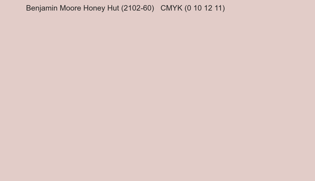 Color Benjamin Moore Honey Hut (2102-60) to CMYK (0 10 12 11) converter Color Benjamin Moore Honey Hut (2102-60) to CMYK (0 10 12 11) converter