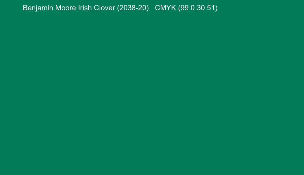 Color Benjamin Moore Irish Clover (2038-20) to CMYK (99 0 30 51) converter Color Benjamin Moore Irish Clover (2038-20) to CMYK (99 0 30 51) converter