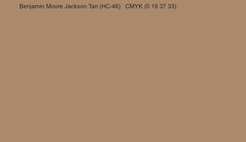 Color Benjamin Moore Jackson Tan (HC-46) to CMYK (0 19 37 33) converter Color Benjamin Moore Jackson Tan (HC-46) to CMYK (0 19 37 33) converter