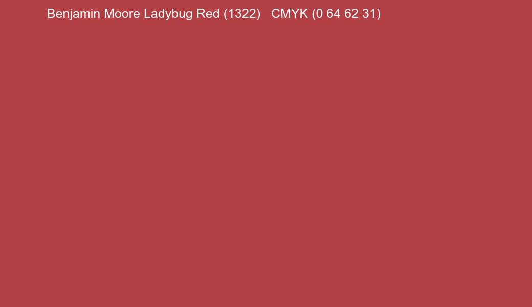 Color Benjamin Moore Ladybug Red (1322) to CMYK (0 64 62 31) converter Color Benjamin Moore Ladybug Red (1322) to CMYK (0 64 62 31) converter