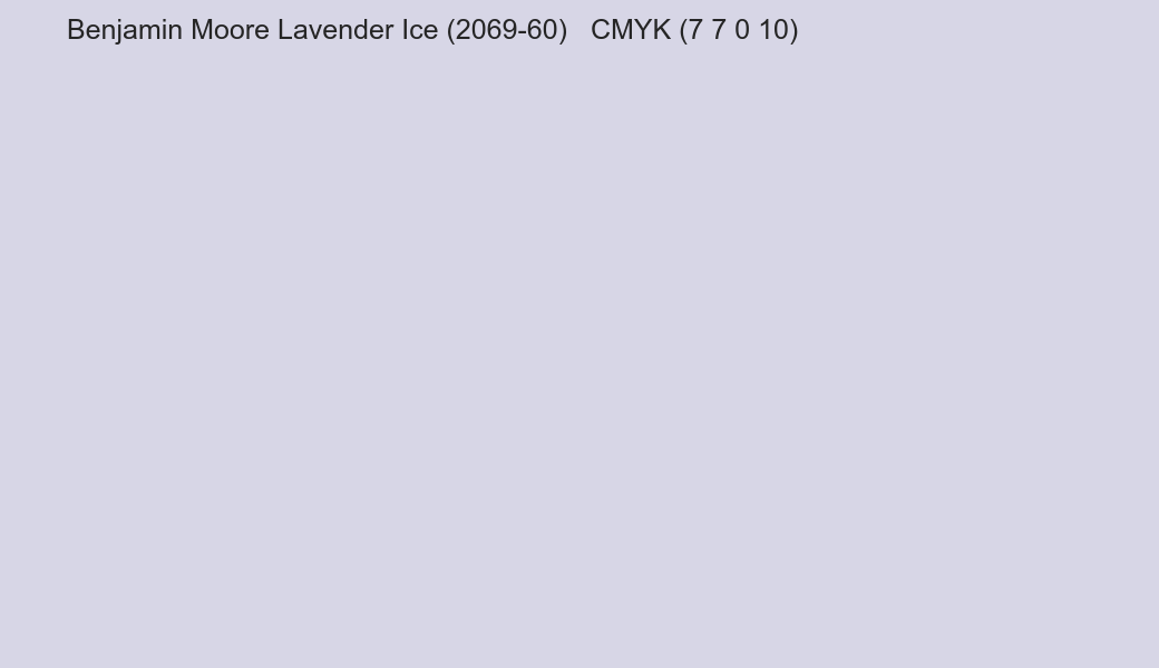Color Benjamin Moore Lavender Ice (2069-60) to CMYK (7 7 0 10) converter Color Benjamin Moore Lavender Ice (2069-60) to CMYK (7 7 0 10) converter
