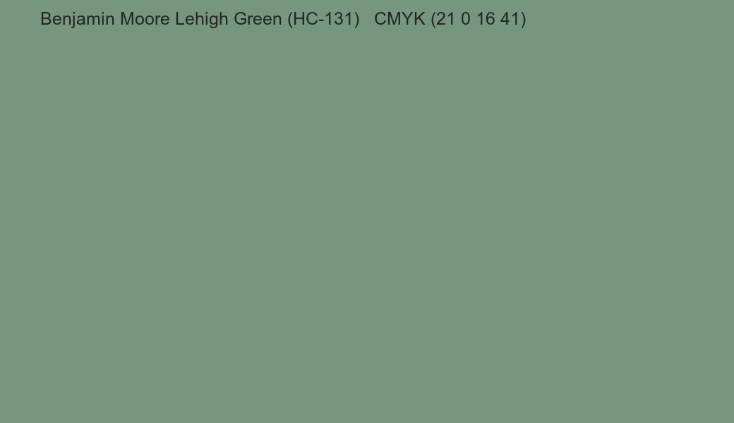 Color Benjamin Moore Lehigh Green (HC-131) to CMYK (21 0 16 41) converter Color Benjamin Moore Lehigh Green (HC-131) to CMYK (21 0 16 41) converter