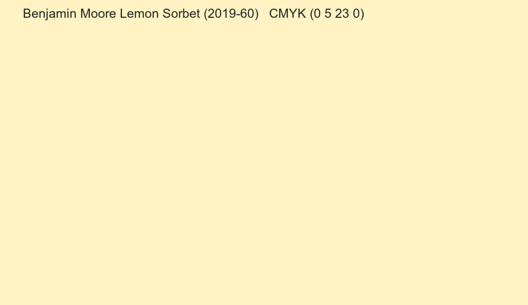 Color Benjamin Moore Lemon Sorbet (2019-60) to CMYK (0 5 23 0) converter Color Benjamin Moore Lemon Sorbet (2019-60) to CMYK (0 5 23 0) converter