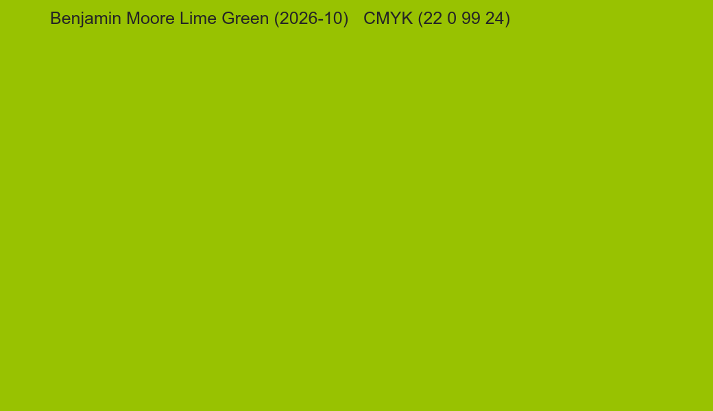 Color Benjamin Moore Lime Green (2026-10) to CMYK (22 0 99 24) converter Color Benjamin Moore Lime Green (2026-10) to CMYK (22 0 99 24) converter