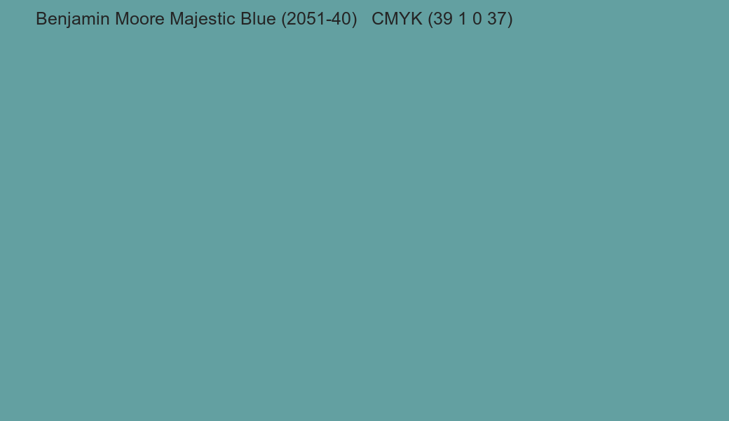 Color Benjamin Moore Majestic Blue (2051-40) to CMYK (39 1 0 37) converter Color Benjamin Moore Majestic Blue (2051-40) to CMYK (39 1 0 37) converter