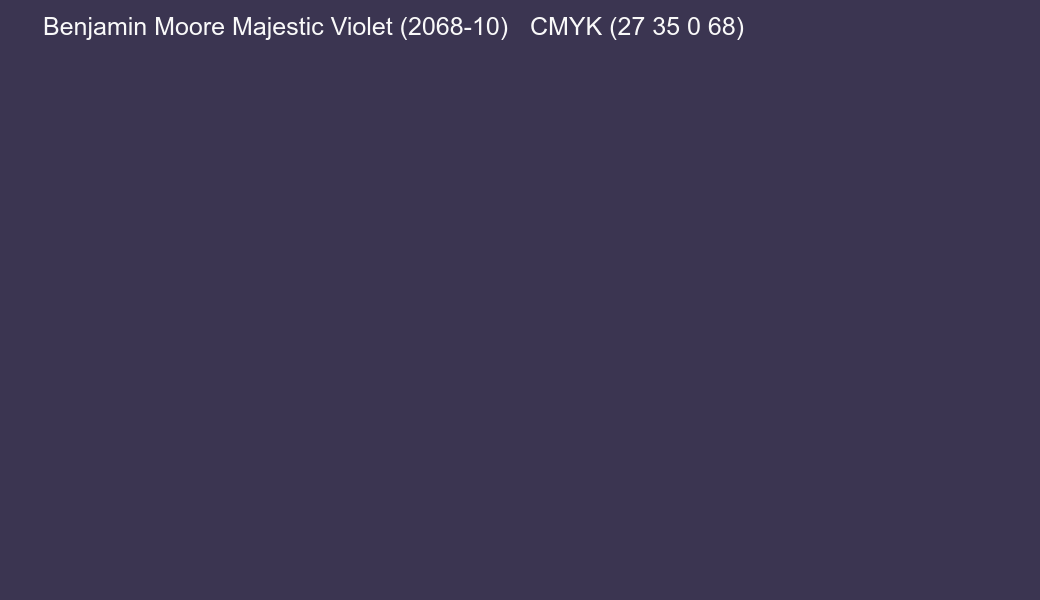 Color Benjamin Moore Majestic Violet (2068-10) to CMYK (27 35 0 68) converter Color Benjamin Moore Majestic Violet (2068-10) to CMYK (27 35 0 68) converter