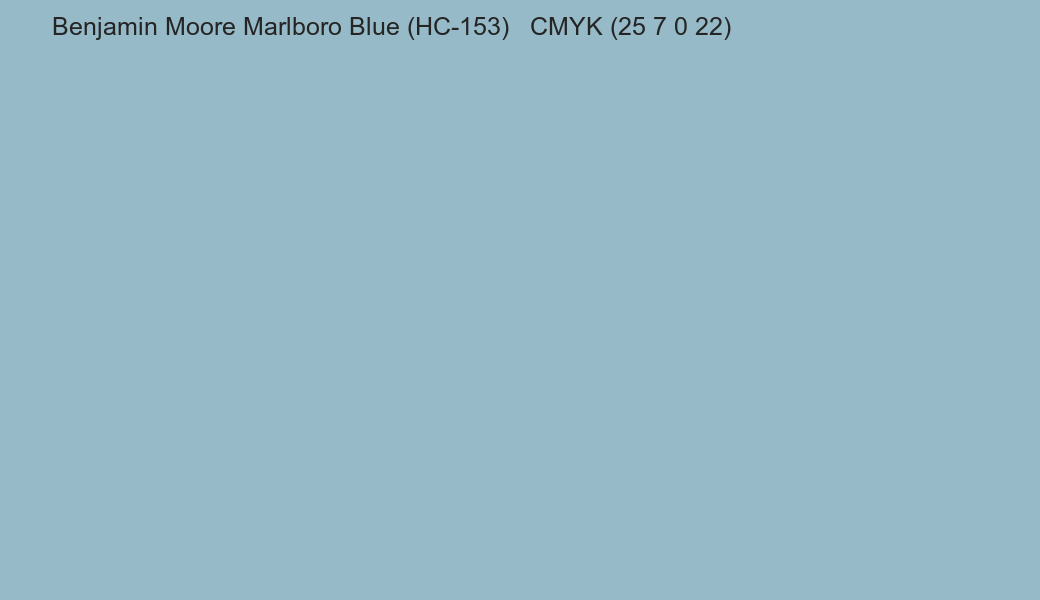 Color Benjamin Moore Marlboro Blue (HC-153) to CMYK (25 7 0 22) converter Color Benjamin Moore Marlboro Blue (HC-153) to CMYK (25 7 0 22) converter