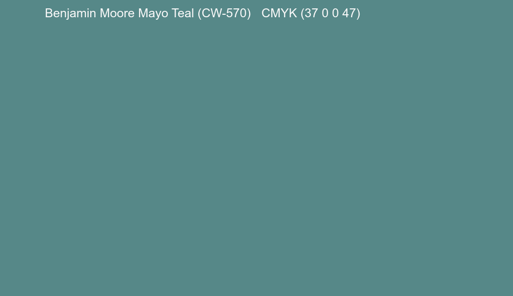 Color Benjamin Moore Mayo Teal (CW-570) to CMYK (37 0 0 47) converter Color Benjamin Moore Mayo Teal (CW-570) to CMYK (37 0 0 47) converter