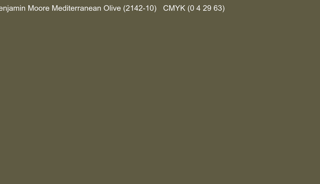 Color Benjamin Moore Mediterranean Olive (2142-10) to CMYK (0 4 29 63) converter Color Benjamin Moore Mediterranean Olive (2142-10) to CMYK (0 4 29 63) converter