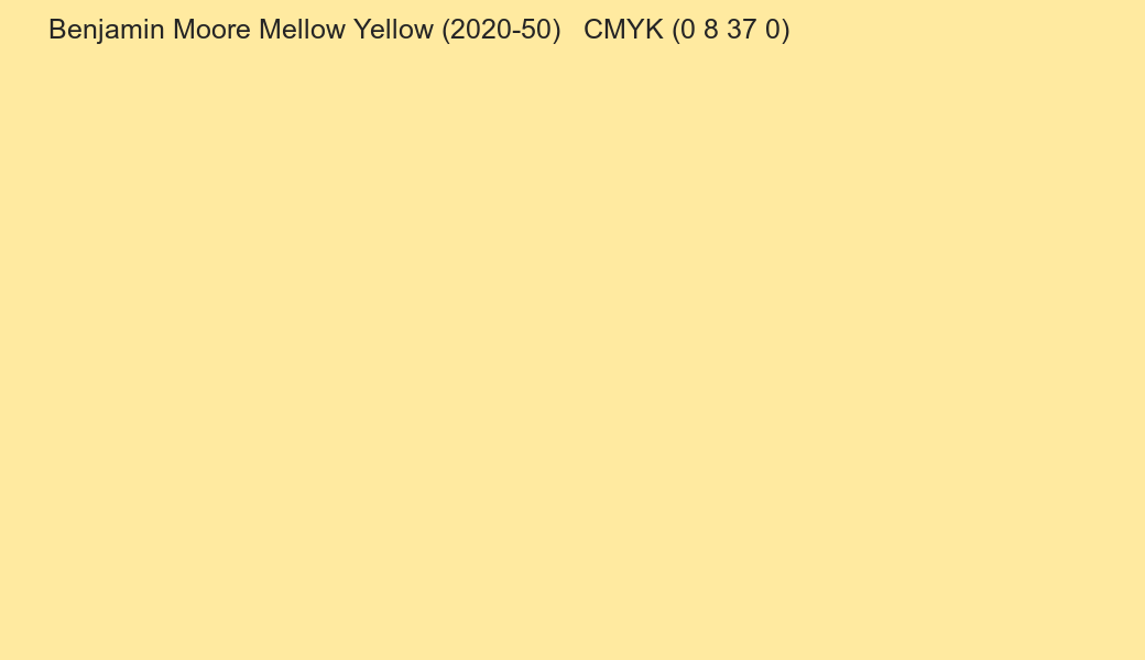 Color Benjamin Moore Mellow Yellow (2020-50) to CMYK (0 8 37 0) converter Color Benjamin Moore Mellow Yellow (2020-50) to CMYK (0 8 37 0) converter
