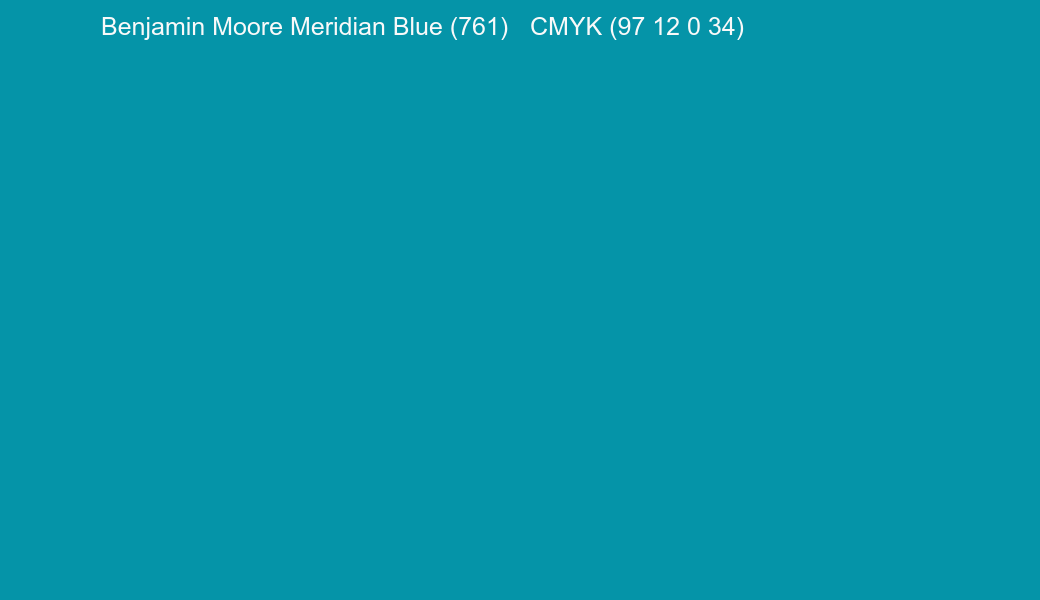 Color Benjamin Moore Meridian Blue (761) to CMYK (97 12 0 34) converter Color Benjamin Moore Meridian Blue (761) to CMYK (97 12 0 34) converter