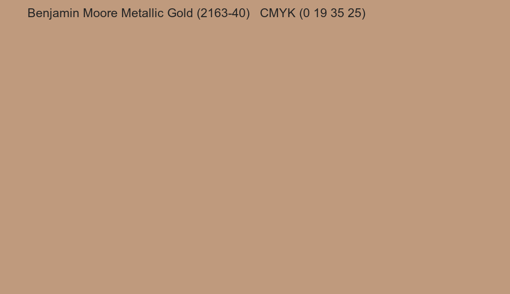 Color Benjamin Moore Metallic Gold (2163-40) to CMYK (0 19 35 25) converter Color Benjamin Moore Metallic Gold (2163-40) to CMYK (0 19 35 25) converter
