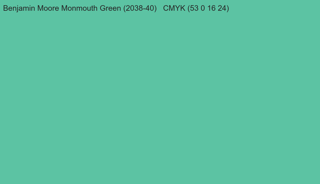 Color Benjamin Moore Monmouth Green (2038-40) to CMYK (53 0 16 24) converter Color Benjamin Moore Monmouth Green (2038-40) to CMYK (53 0 16 24) converter