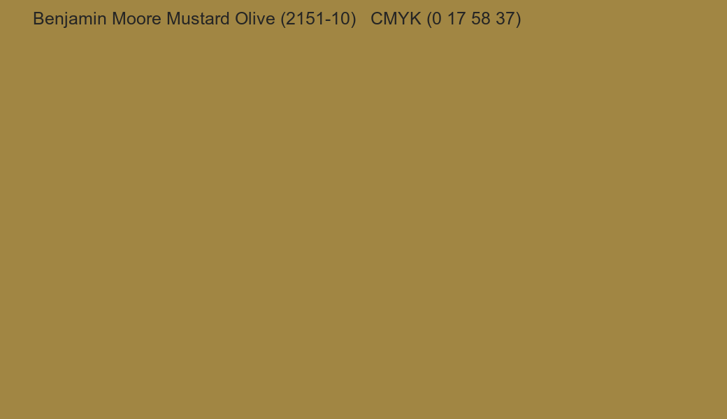 Color Benjamin Moore Mustard Olive (2151-10) to CMYK (0 17 58 37) converter Color Benjamin Moore Mustard Olive (2151-10) to CMYK (0 17 58 37) converter