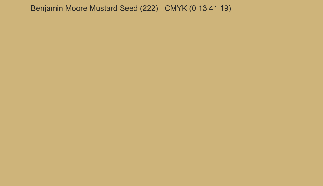 Color Benjamin Moore Mustard Seed (222) to CMYK (0 13 41 19) converter Color Benjamin Moore Mustard Seed (222) to CMYK (0 13 41 19) converter
