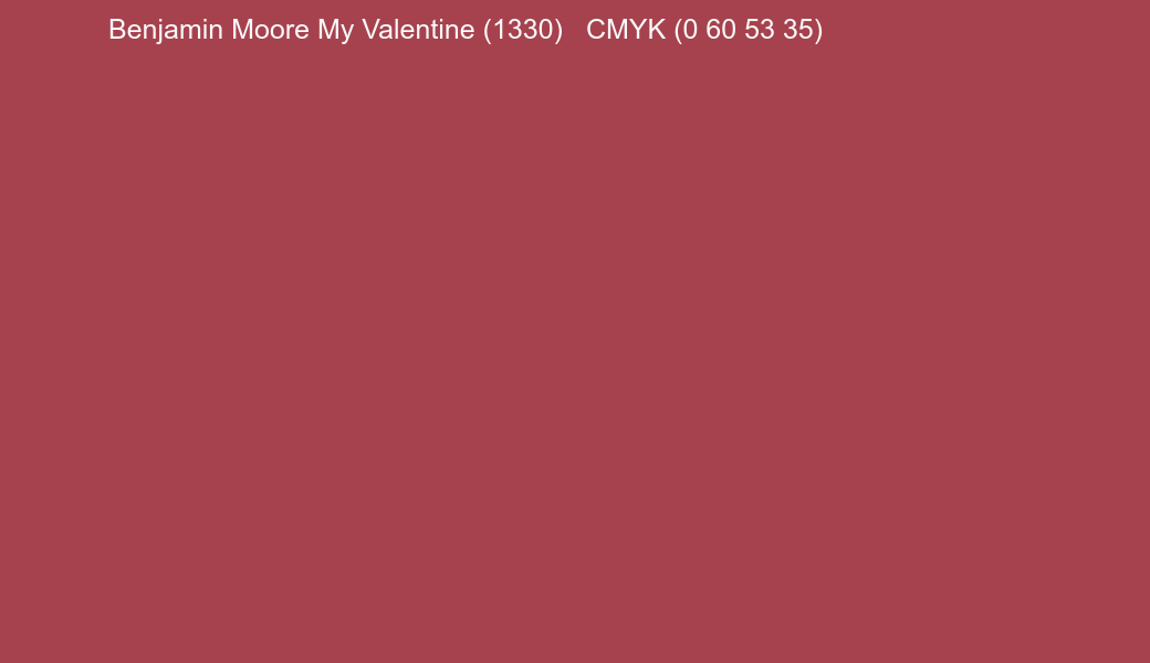 Color Benjamin Moore My Valentine (1330) to CMYK (0 60 53 35) converter Color Benjamin Moore My Valentine (1330) to CMYK (0 60 53 35) converter