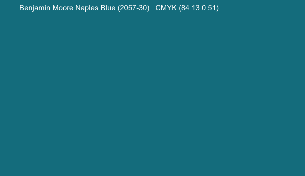 Color Benjamin Moore Naples Blue (2057-30) to CMYK (84 13 0 51) converter Color Benjamin Moore Naples Blue (2057-30) to CMYK (84 13 0 51) converter