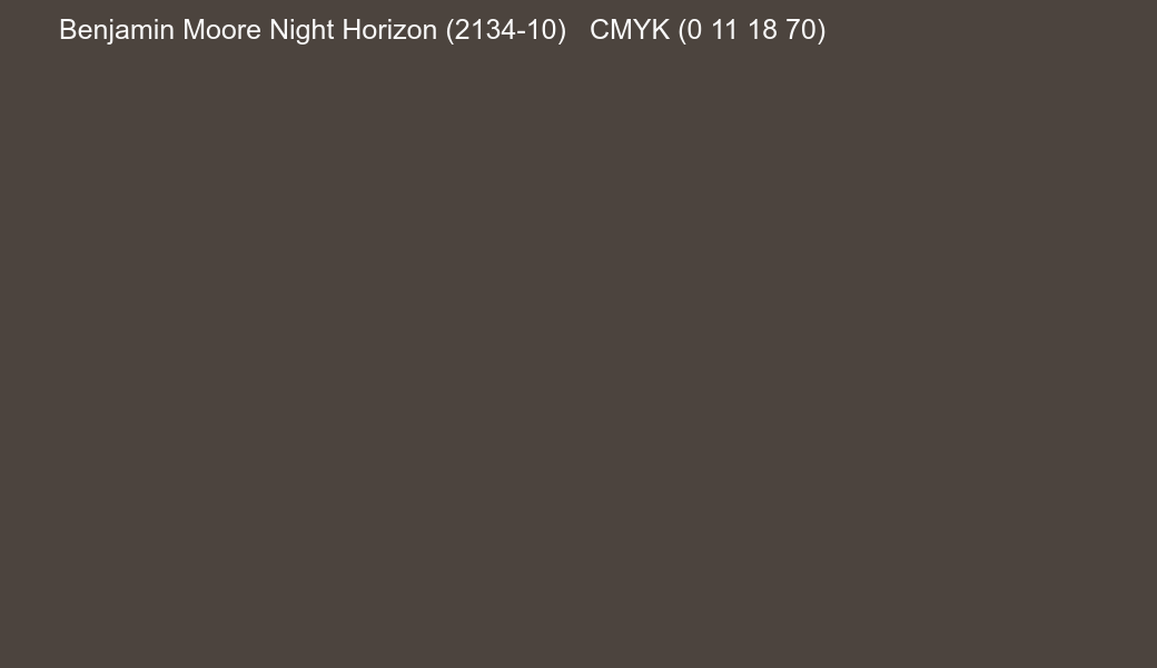 Color Benjamin Moore Night Horizon (2134-10) to CMYK (0 11 18 70) converter Color Benjamin Moore Night Horizon (2134-10) to CMYK (0 11 18 70) converter