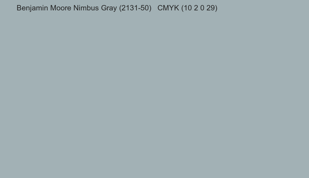Color Benjamin Moore Nimbus Gray (2131-50) to CMYK (10 2 0 29) converter Color Benjamin Moore Nimbus Gray (2131-50) to CMYK (10 2 0 29) converter