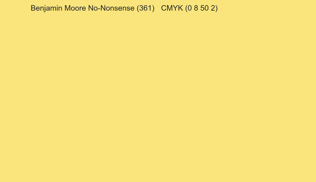 Color Benjamin Moore No-Nonsense (361) to CMYK (0 8 50 2) converter Color Benjamin Moore No-Nonsense (361) to CMYK (0 8 50 2) converter