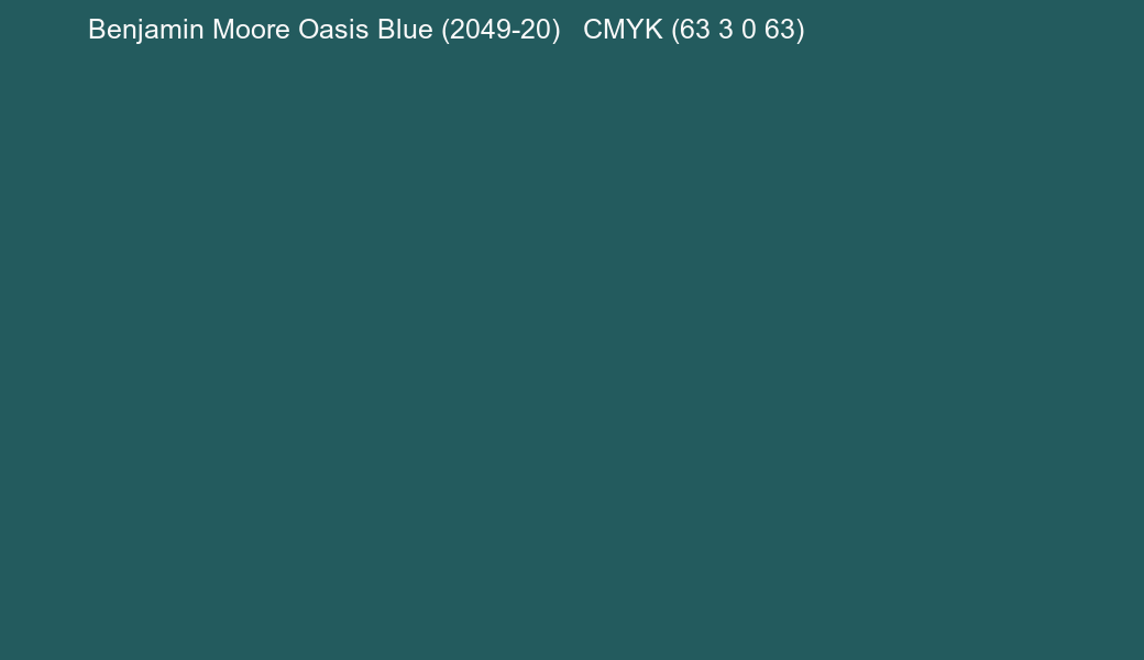 Color Benjamin Moore Oasis Blue (2049-20) to CMYK (63 3 0 63) converter Color Benjamin Moore Oasis Blue (2049-20) to CMYK (63 3 0 63) converter