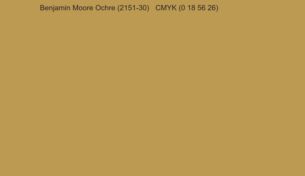 Color Benjamin Moore Ochre (2151-30) to CMYK (0 18 56 26) converter Color Benjamin Moore Ochre (2151-30) to CMYK (0 18 56 26) converter
