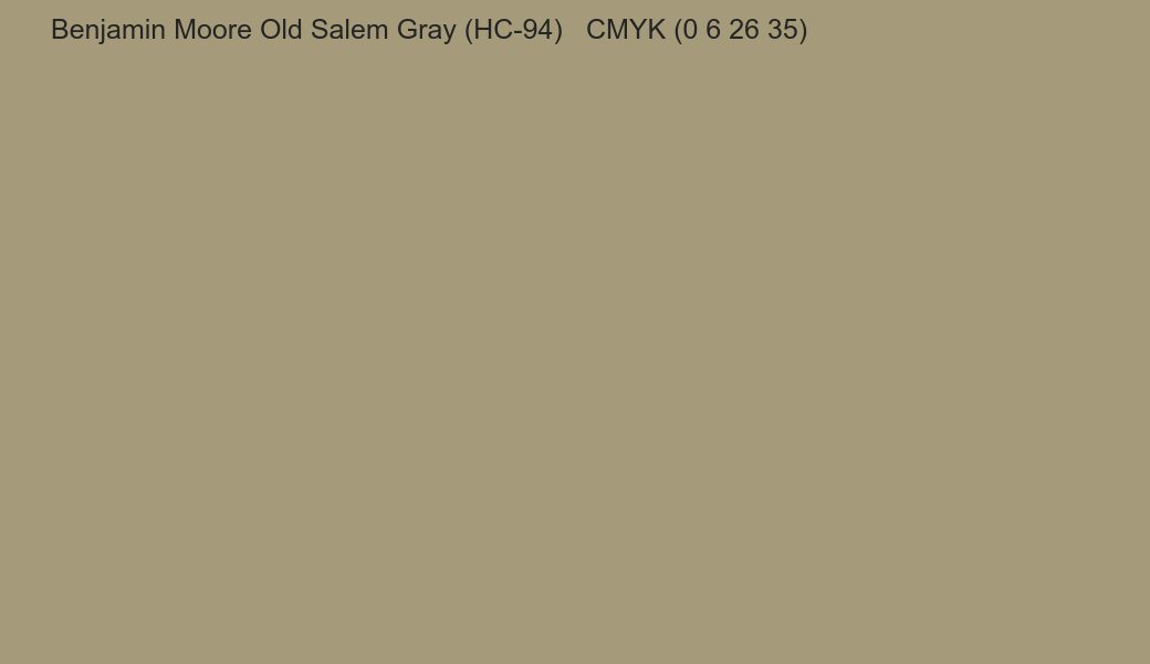 Color Benjamin Moore Old Salem Gray (HC-94) to CMYK (0 6 26 35) converter Color Benjamin Moore Old Salem Gray (HC-94) to CMYK (0 6 26 35) converter
