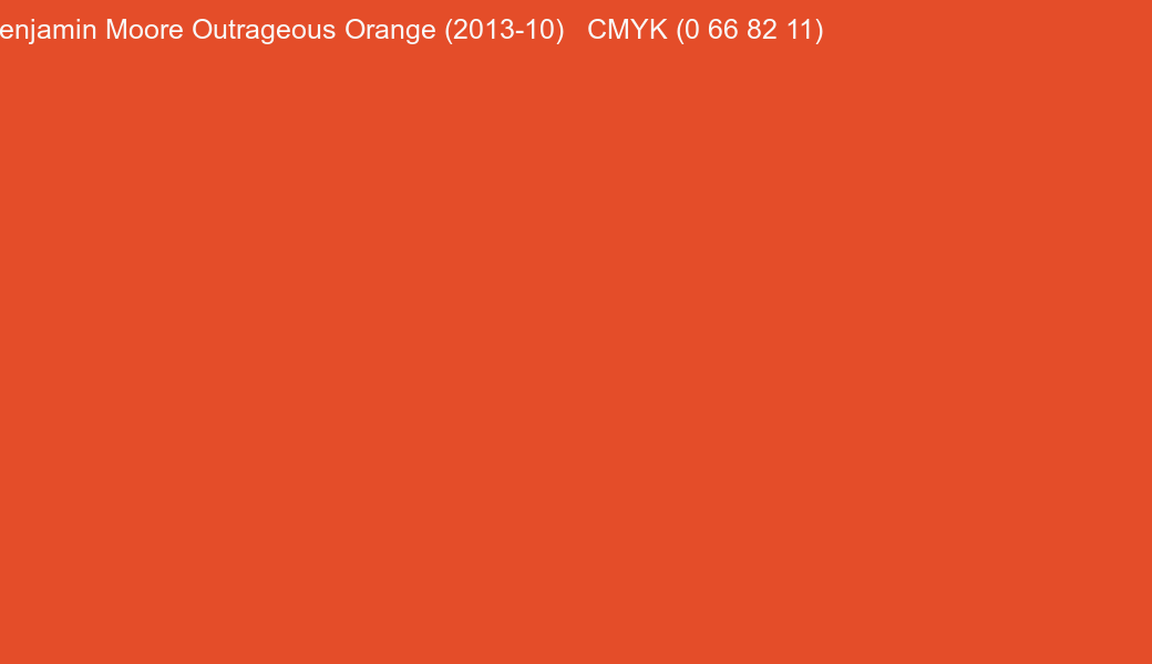 Color Benjamin Moore Outrageous Orange (2013-10) to CMYK (0 66 82 11) converter Color Benjamin Moore Outrageous Orange (2013-10) to CMYK (0 66 82 11) converter