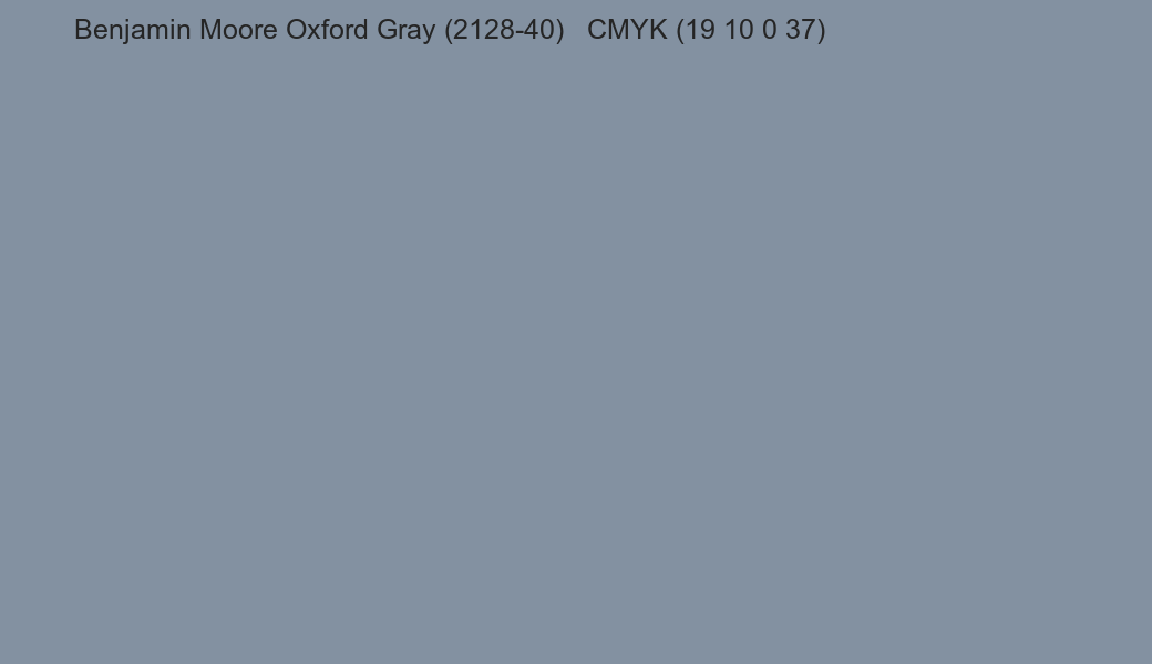 Color Benjamin Moore Oxford Gray (2128-40) to CMYK (19 10 0 37) converter Color Benjamin Moore Oxford Gray (2128-40) to CMYK (19 10 0 37) converter