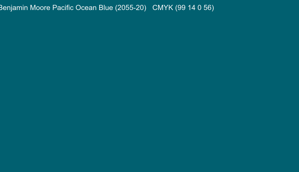 Color Benjamin Moore Pacific Ocean Blue (2055-20) to CMYK (99 14 0 56) converter Color Benjamin Moore Pacific Ocean Blue (2055-20) to CMYK (99 14 0 56) converter