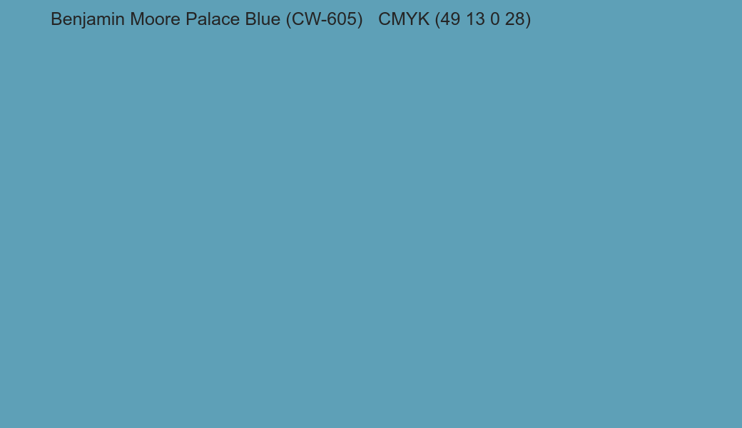 Color Benjamin Moore Palace Blue (CW-605) to CMYK (49 13 0 28) converter Color Benjamin Moore Palace Blue (CW-605) to CMYK (49 13 0 28) converter