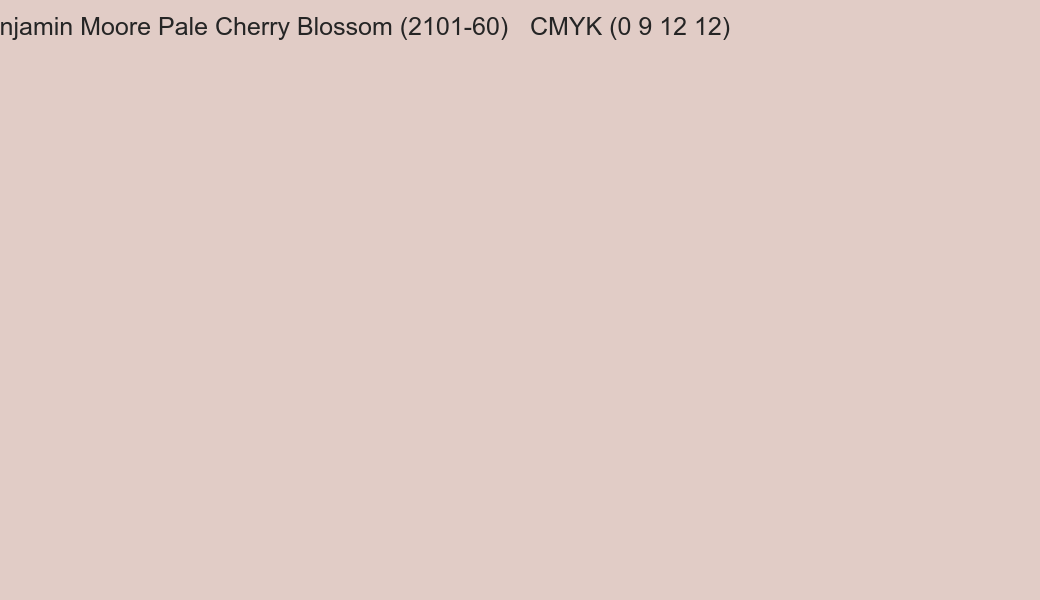 Color Benjamin Moore Pale Cherry Blossom (2101-60) to CMYK (0 9 12 12) converter Color Benjamin Moore Pale Cherry Blossom (2101-60) to CMYK (0 9 12 12) converter