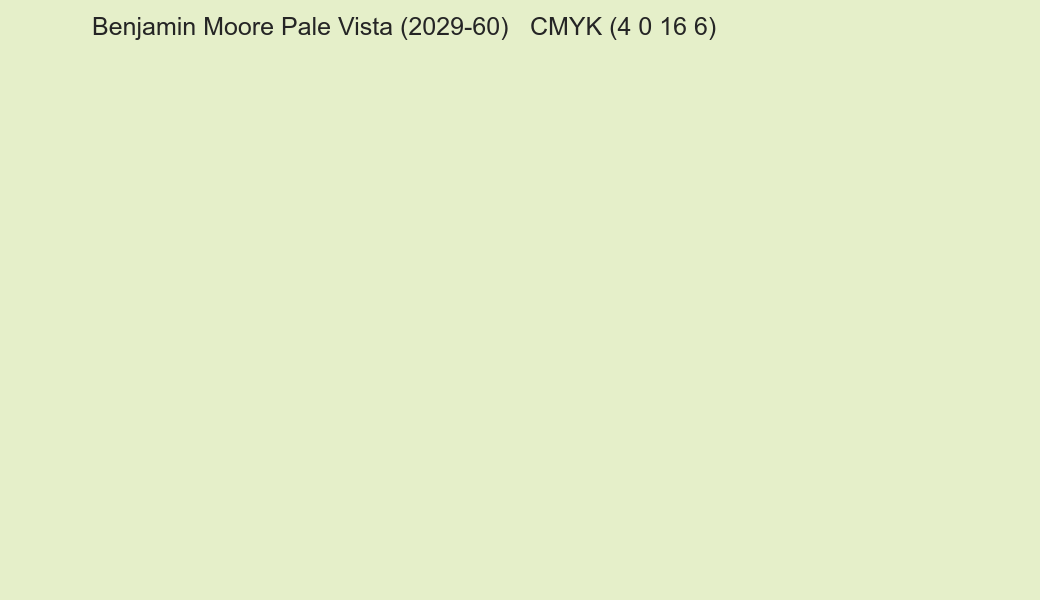 Color Benjamin Moore Pale Vista (2029-60) to CMYK (4 0 16 6) converter Color Benjamin Moore Pale Vista (2029-60) to CMYK (4 0 16 6) converter