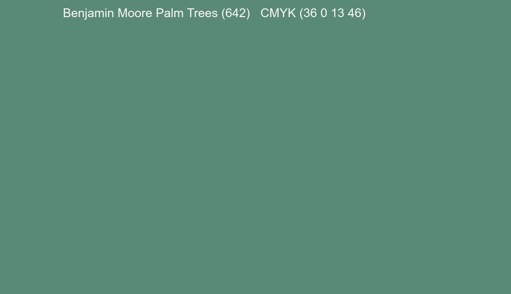 Color Benjamin Moore Palm Trees (642) to CMYK (36 0 13 46) converter Color Benjamin Moore Palm Trees (642) to CMYK (36 0 13 46) converter