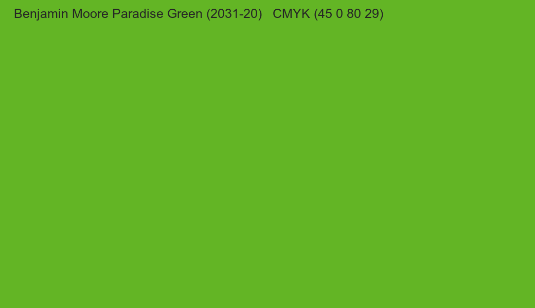 Color Benjamin Moore Paradise Green (2031-20) to CMYK (45 0 80 29) converter Color Benjamin Moore Paradise Green (2031-20) to CMYK (45 0 80 29) converter
