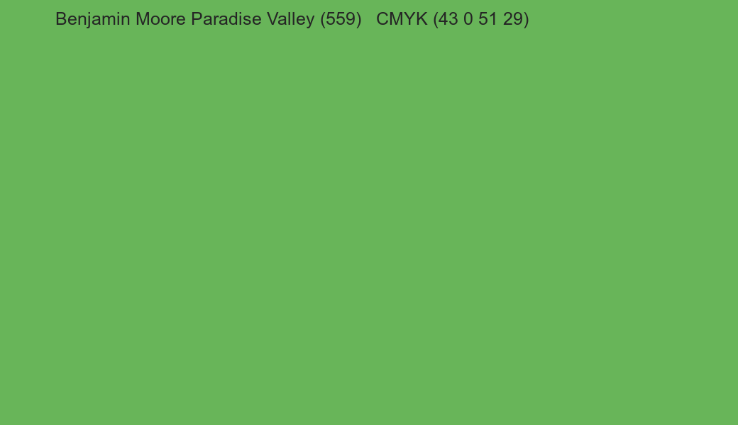 Color Benjamin Moore Paradise Valley (559) to CMYK (43 0 51 29) converter Color Benjamin Moore Paradise Valley (559) to CMYK (43 0 51 29) converter