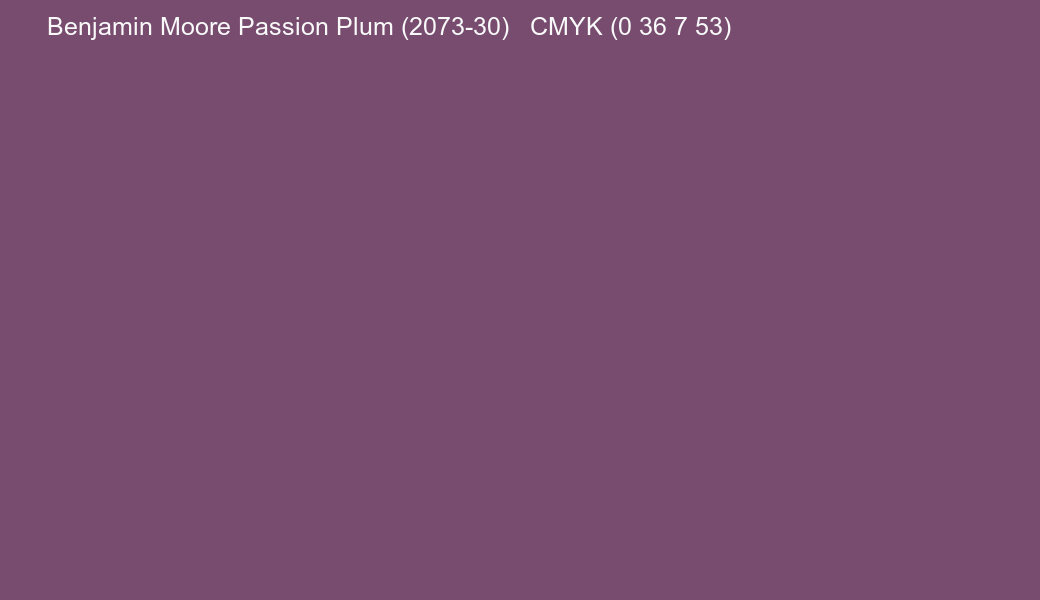 Color Benjamin Moore Passion Plum (2073-30) to CMYK (0 36 7 53) converter Color Benjamin Moore Passion Plum (2073-30) to CMYK (0 36 7 53) converter