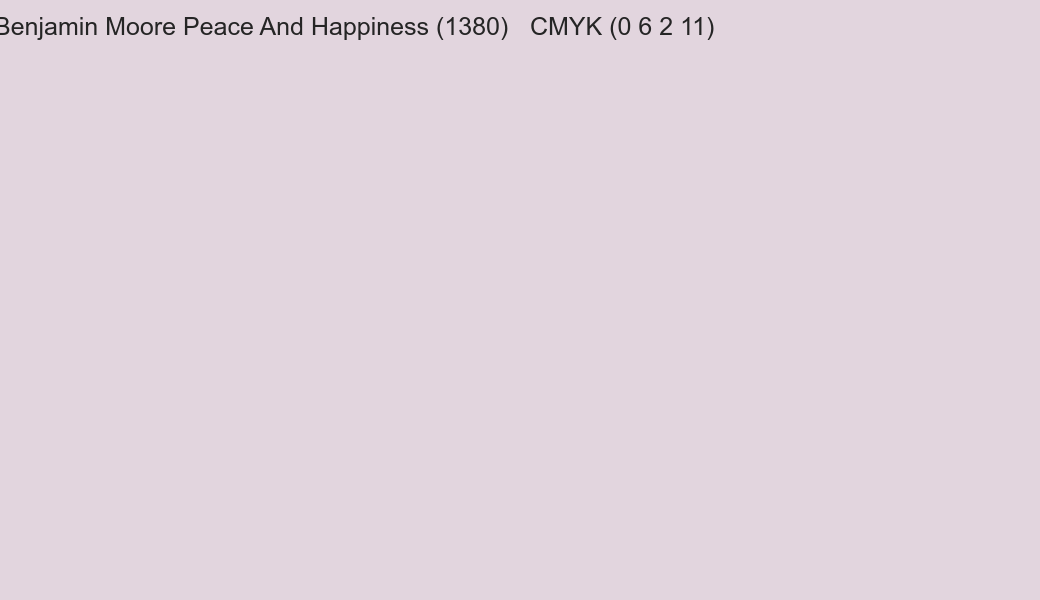 Color Benjamin Moore Peace And Happiness (1380) to CMYK (0 6 2 11) converter Color Benjamin Moore Peace And Happiness (1380) to CMYK (0 6 2 11) converter