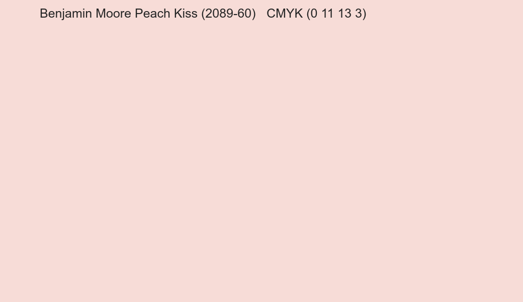 Color Benjamin Moore Peach Kiss (2089-60) to CMYK (0 11 13 3) converter Color Benjamin Moore Peach Kiss (2089-60) to CMYK (0 11 13 3) converter