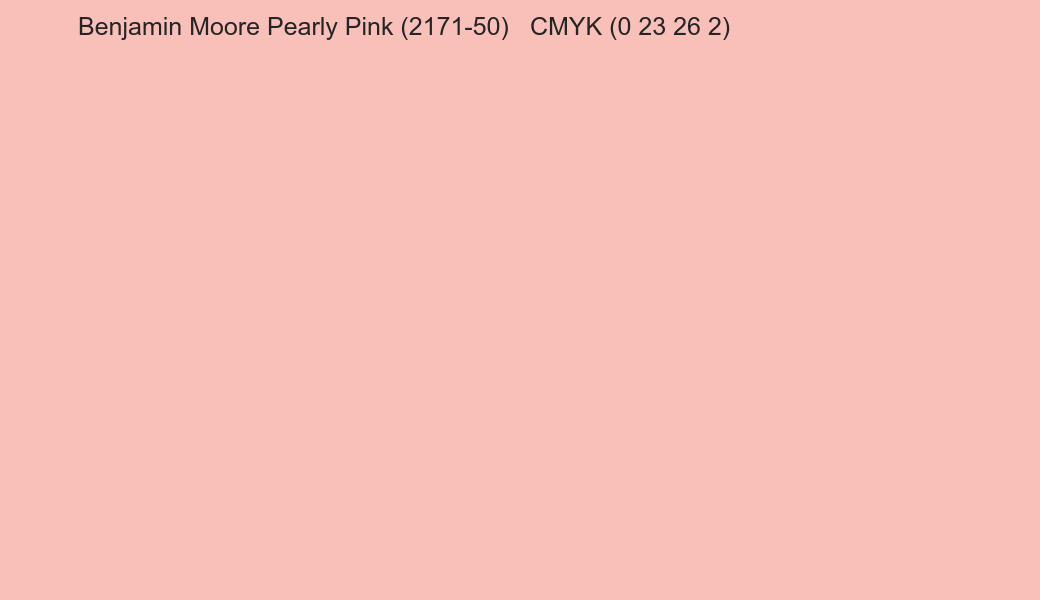Color Benjamin Moore Pearly Pink (2171-50) to CMYK (0 23 26 2) converter Color Benjamin Moore Pearly Pink (2171-50) to CMYK (0 23 26 2) converter