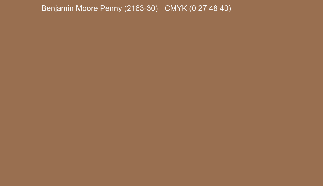 Color Benjamin Moore Penny (2163-30) to CMYK (0 27 48 40) converter Color Benjamin Moore Penny (2163-30) to CMYK (0 27 48 40) converter