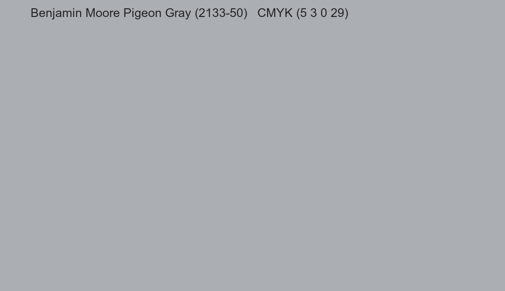 Color Benjamin Moore Pigeon Gray (2133-50) to CMYK (5 3 0 29) converter Color Benjamin Moore Pigeon Gray (2133-50) to CMYK (5 3 0 29) converter