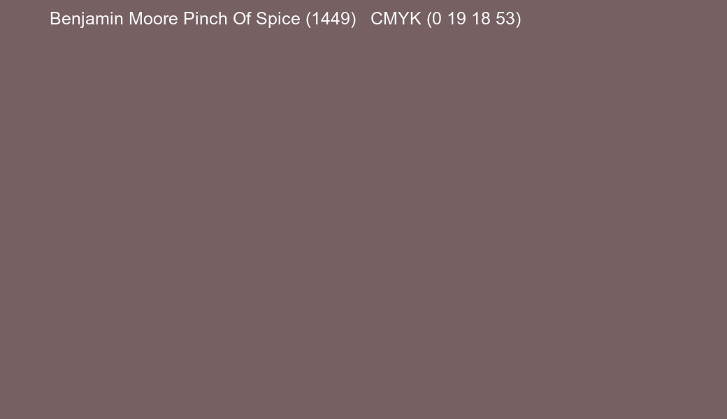 Color Benjamin Moore Pinch Of Spice (1449) to CMYK (0 19 18 53) converter Color Benjamin Moore Pinch Of Spice (1449) to CMYK (0 19 18 53) converter