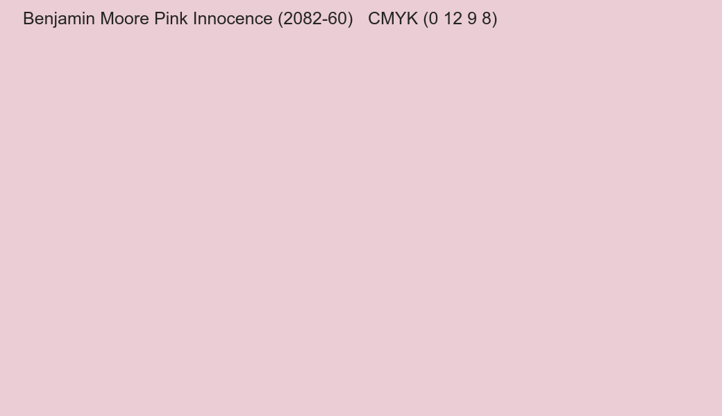 Color Benjamin Moore Pink Innocence (2082-60) to CMYK (0 12 9 8) converter Color Benjamin Moore Pink Innocence (2082-60) to CMYK (0 12 9 8) converter
