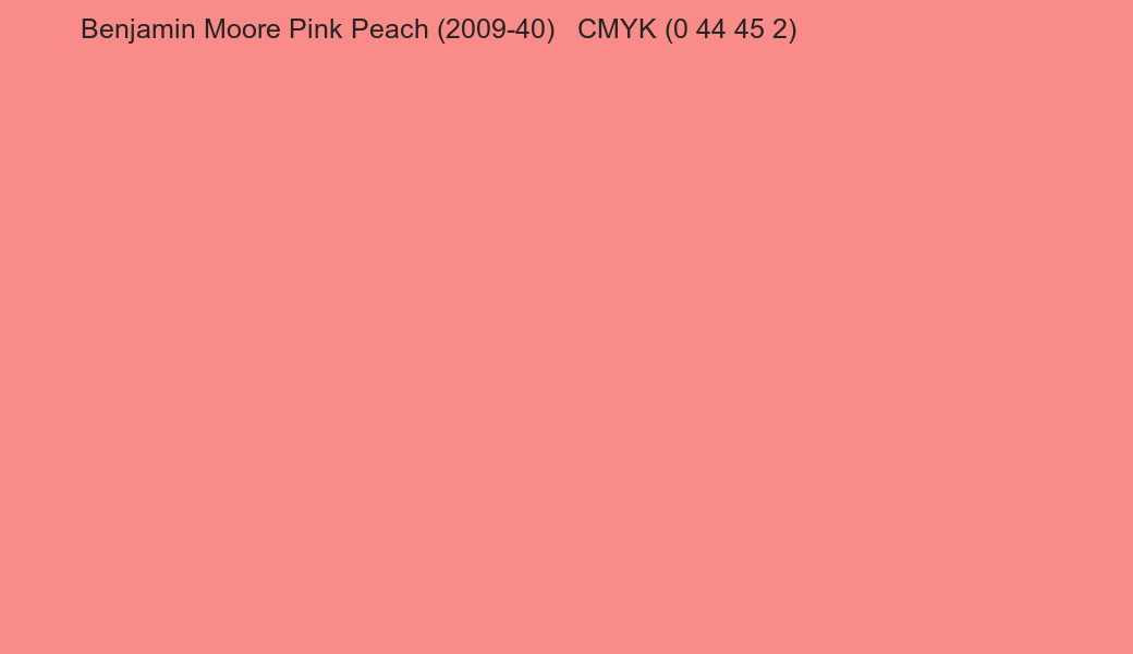 Color Benjamin Moore Pink Peach (2009-40) to CMYK (0 44 45 2) converter Color Benjamin Moore Pink Peach (2009-40) to CMYK (0 44 45 2) converter