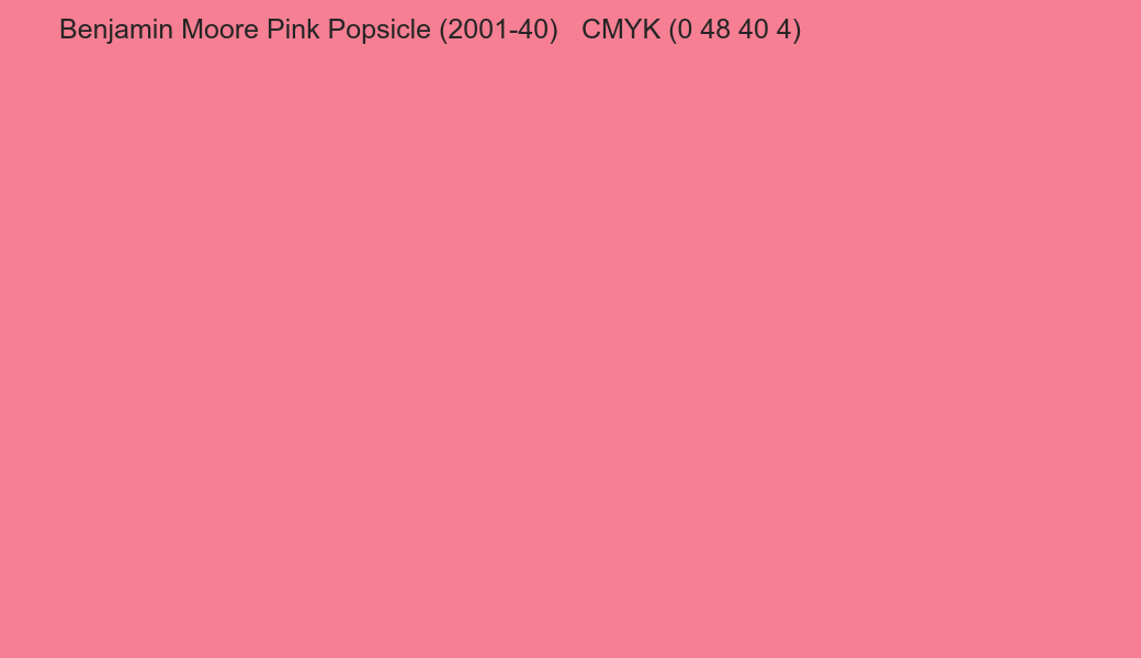 Color Benjamin Moore Pink Popsicle (2001-40) to CMYK (0 48 40 4) converter Color Benjamin Moore Pink Popsicle (2001-40) to CMYK (0 48 40 4) converter