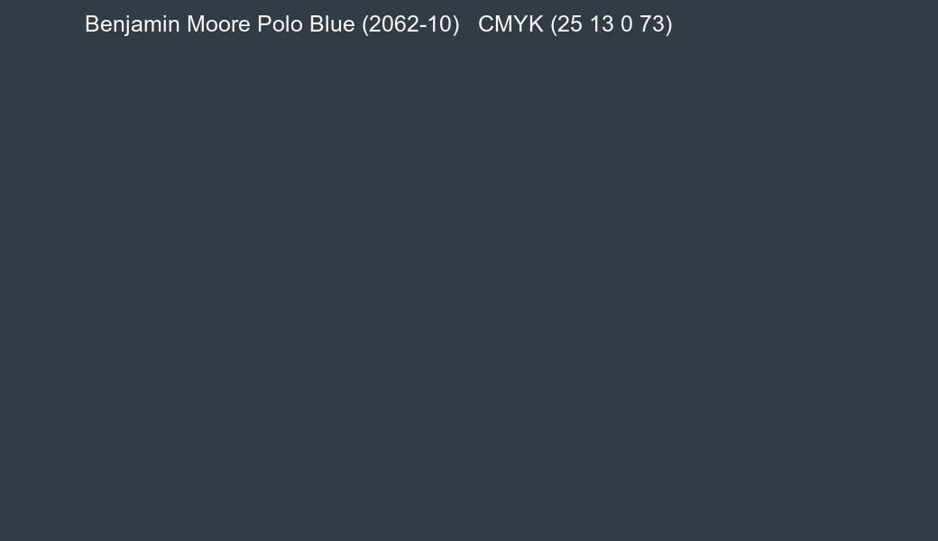 Color Benjamin Moore Polo Blue (2062-10) to CMYK (25 13 0 73) converter Color Benjamin Moore Polo Blue (2062-10) to CMYK (25 13 0 73) converter