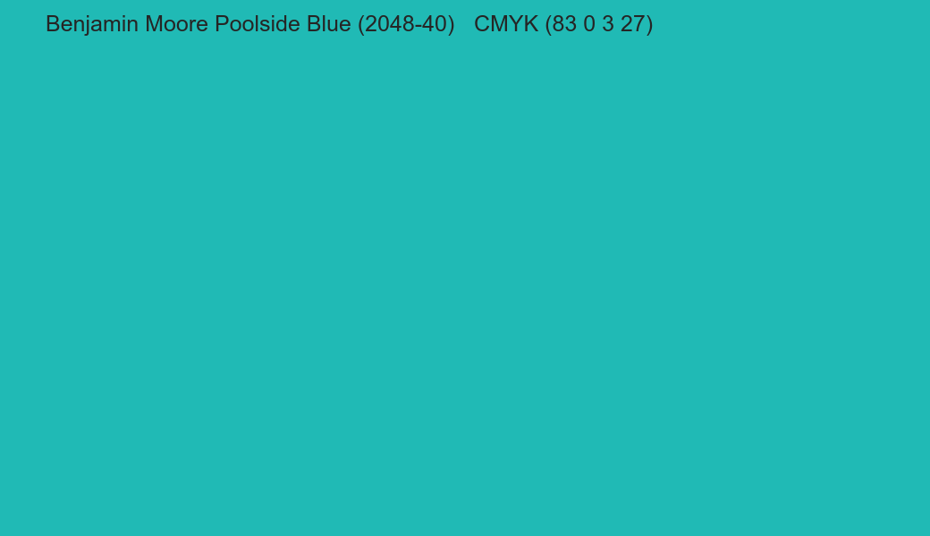 Color Benjamin Moore Poolside Blue (2048-40) to CMYK (83 0 3 27) converter Color Benjamin Moore Poolside Blue (2048-40) to CMYK (83 0 3 27) converter